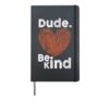 Dude Be Kind No Bullying Unity Day for Teachers Hardcover Journal, Black