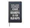 Dziadzi Cuz Grandpa Is For Old Guys Poland Polish Grandpa Hardcover Journal, Black