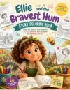 Ellie and the Bravest Hum: Story Coloring Book: Read, Color, and Enjoy a Heartwarming Adventure About Courage and Kindness (coloring books for kids)