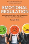 Emotional Regulation: Why Your Emotions Take Over — And What to Do About It (Why Did I Do That? Executive Function Series)