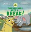 Even Leopards Need a Break!: A Children's Book About Taking Breaks, Self-Regulation, and Healthy Coping Skills (Big Six Safari)