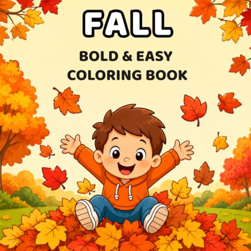 Fall Bold & Easy Coloring Book: Simple and Fun Coloring Pages for Kids Ages 3–8 | Big Bold Designs with Pumpkins, Fall Leaves, Cute Animals, Apples, ... & Easy Seasonal Coloring Books for Kids)