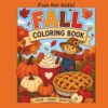 Fall Coloring Book: Fun and Easy Autumn Coloring Pages for Kids of All Ages: Pumpkins, Apples, Leaves, Scarecrows, Fall Treats & Cozy Autumn Fun