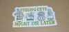 Feeling Cute Might Die Later Holographic Plant Sticker