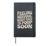 Feeling Nervous, Might Have To Poop Soon - Hardcover Journal, Black