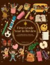First Grade Year in Review: A Christian Memory Book and Keepsake Activity Journal for Kids