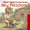 Francy Changes Preschool “I Don’t Want to Go to My New School!” Francy the T-Rex Stories: A Gentle Story About Separation Anxiety, Starting a New ... chapter for parents of children aged 3 to 6