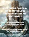 Full Color Companion to Mythology Throughout the Ancient World: The Companion Book to the Coloring Book (Bob's Coloring Books)