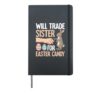 Funny Easter Siblings Will Trade Sister For Easter Candy Hardcover Journal, Black