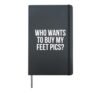 Funny Rude Humor, Who Wants To Buy My Feet Pics Hardcover Journal, Black