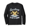 Funny Surfing is Not a Crime Surfer Surfboard Beach Lover Long Sleeve T-Shirt