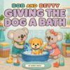 Giving the Dog a Bath (Bob and Betty)