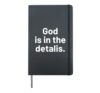 God is in the details. Hardcover Journal, Black