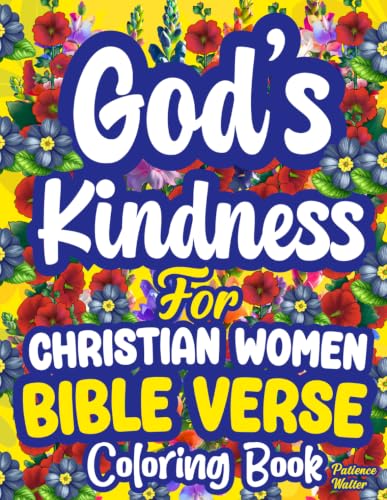 God’s Kindness—Bible Verse Coloring Book for Christian Women: Church Devotional Stress Relief, Spiritual Growth Prayer Motivation, Anxiety Relaxation Scriptures—Christmas, Easter Faith Colouring Gift