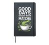 Good Days Start With Matcha Delightful Beverage Hardcover Journal, Black