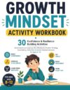 Growth Mindset Activity Workbook for Kids: 30 Confidence & Resilience Building Activities | Social Emotional Learning (SEL) Workbook | Positive ... & Growth Mindset Exercises for Ages 8–12