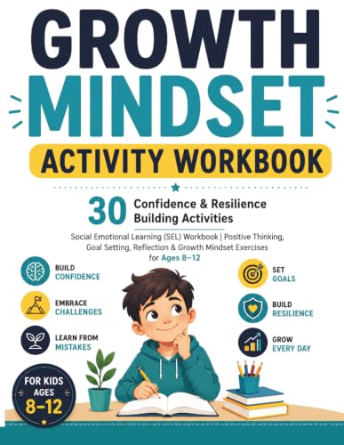 Growth Mindset Activity Workbook for Kids: 30 Confidence & Resilience Building Activities | Social Emotional Learning (SEL) Workbook | Positive ... & Growth Mindset Exercises for Ages 8–12