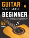 Guitar Sheet Music Beginner: 62 Easy Guitar Songs with Chords and Lyrics for Beginners to Learn and Play