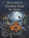Halloween Coloring Book for Adults: Haunted Houses, Ghosts, Skulls, and Spooky Forest Scenes for Relaxation and Stress Relief