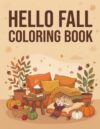 Hello Fall Coloring Book for Kids: Cute Autumn Coloring Pages with Cozy Kids, Pumpkins, Woodland Animals, and Fall Scenery