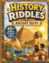 History Riddles: Ancient Egypt: 40+ Riddles, Hidden Objects, Fun Facts and Ancient Egyptian Adventures for Curious Kids Ages 6-10 (Brave Little Steps - History Riddles)
