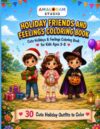 Holiday Friends and Feelings Coloring Book: 30 Cute Holiday Outfits to Color for Kids Ages 3 to 8 Learn Holidays and Feelings Through Coloring (Feelings Friends Coloring Series)