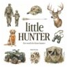 Hunting Book for Toddlers & Kids | Little Hunter: First Words For Little Boys & Girls | Vocabulary Builder: Picture Book with 70 Hunting Words for ... (Little Outdoor Buddies: First Words Books)