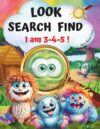 I am 3-4-5 ! Look,Search and Find-Book for Kids.Spot the Difference.Seek Hidden Picture: Fun Brain Games and Learning Activities for Preschoolers ... Cheerful Little Creatures for 3-4-5 year old