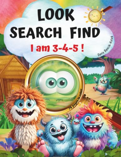 I am 3-4-5 ! Look,Search and Find-Book for Kids.Spot the Difference.Seek Hidden Picture: Fun Brain Games and Learning Activities for Preschoolers ... Cheerful Little Creatures for 3-4-5 year old