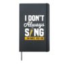 I Don't Always Sing... Oh Wait, Yes I Do Karaoke KTV Lover Hardcover Journal, Black