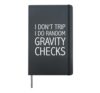 I don't trip I do random gravity checks Hardcover Journal, Black
