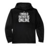 I'd Rather Be Online Funny Mind Reader Performance Hoodie