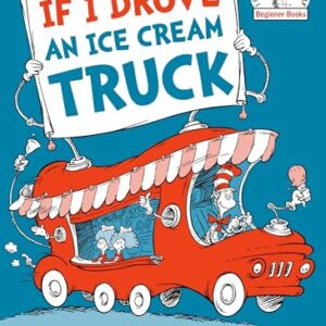 If I Drove an Ice Cream Truck--by the Cat in the Hat (Beginner Books)