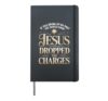 If You Bring Up My Past Jesus Dropped The Charges Hardcover Journal, Black