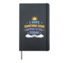 I Hope Something Good Happens To You Today Positive Hardcover Journal, Black