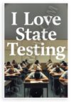 I Love State Testing Classroom Motivational 12x18 US Made Poster
