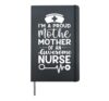 I'm A Proud Mother Of A Nurse Mom Family Mothers Day Hardcover Journal, Black