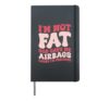 I'm Not Fat God Gave Me Airbags Cause I'm Precious Hardcover Journal, Black