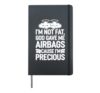 I'm Not Fat God Gave Me Airbags Cause I'm Precious Hardcover Journal, Black