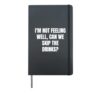 I'm not feeling well, can we skip the drinks? Hardcover Journal, Black