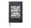 I'm Not Like Other Girls I Have Anxiety Mean Overstimulated Hardcover Journal, Black