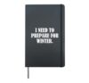 I need to prepare for winter. Hardcover Journal, Black