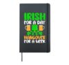 Irish for a Day Hangover for a Week funny Irish Hardcover Journal, Black