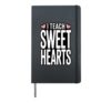 I Teach Sweet Hearts Valentine´s Day Teacher Hardcover Journal, Black