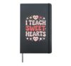 I Teach Sweet Hearts Valentine´s Day Teacher Hardcover Journal, Black