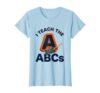 I Teach The ABCs Funny Teacher Alphabet Humor Back To School T-Shirt, Women, Baby Blue, XX-Large