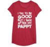 I Try to Be Good But I Take After My Pappy Funny Kids T-Shirt, Girls, Red Heather, Medium