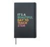 It's A Beautiful Day To Teach STEM Hardcover Journal, Black