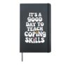 It's a Good Day to Teach Coping Skills Mental Health Hardcover Journal, Black