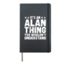 It's An Alan Thing You Wouldn't Understand Names Birthday Hardcover Journal, Black